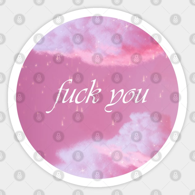 Fuck you Sticker by amberluvsbugs